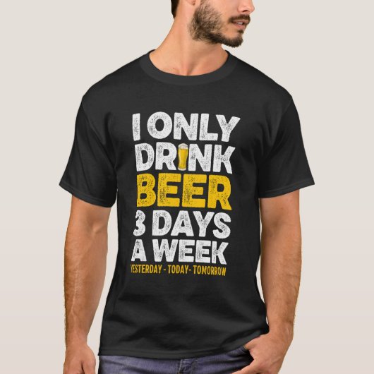 Drink bier 3 dagen per week gisteren vandaag morge t-shirt (Voorkant)