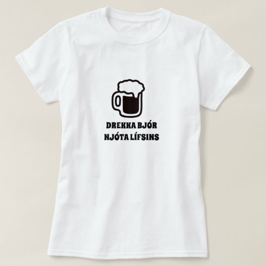 drink bier genieten van het leven in het IJslands T-shirt (Design voorkant)