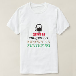 drink bier in Swahili (kunywa bia) T-shirt