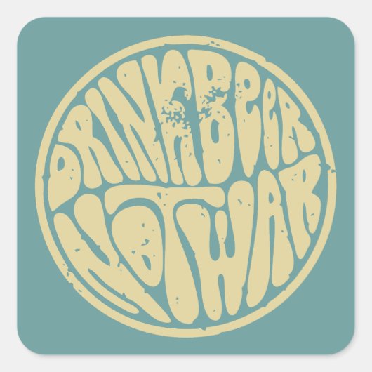 Drink Bier Niet Oorlog III Vierkante Sticker (Voorkant)
