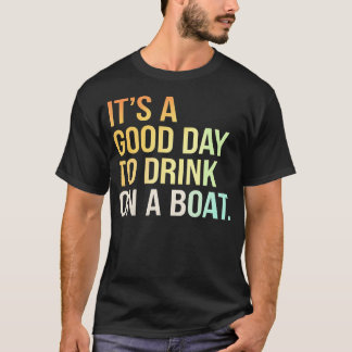 Drink Boat Fun Day Boating Relaxation T-shirt
