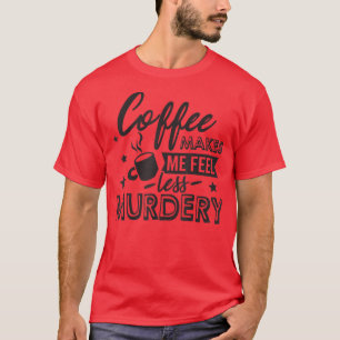 Drink Caffeine Barista Coffee Lover Funny E T-shirt