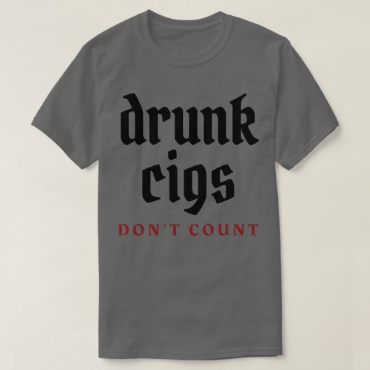 Drink cigs dont telling 2 t-shirt (Design voorkant)