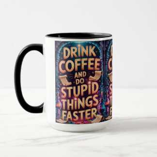 Drink Coffee and Do Stupid Things Faster Funny Mug Mok