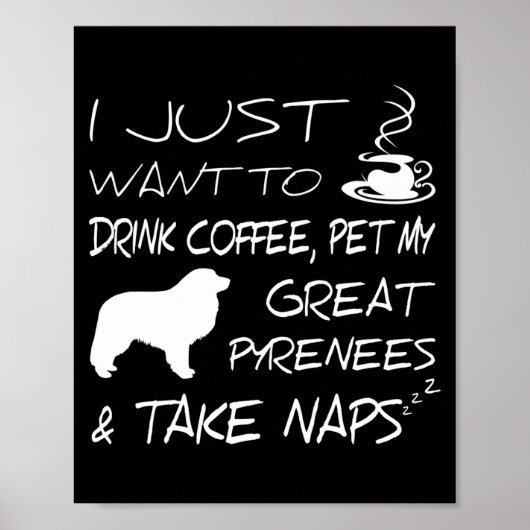 Drink Coffee And Pet Great Pyrenees Funny Gift Shi Poster (Voorkant)