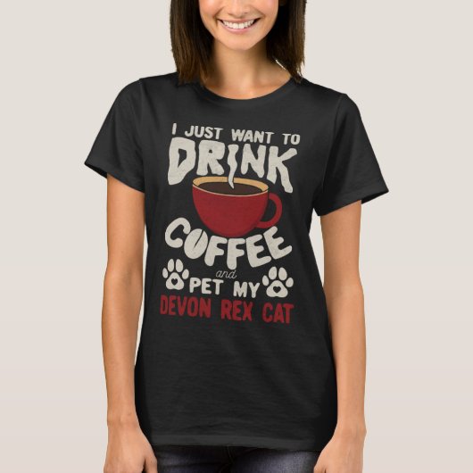 Drink Coffee And Pet My Devon Rex Cat Sayings Cat  T-shirt (Voorkant)