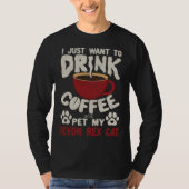 Drink Coffee And Pet My Devon Rex Cat Sayings Cat  T-shirt (Voorkant)