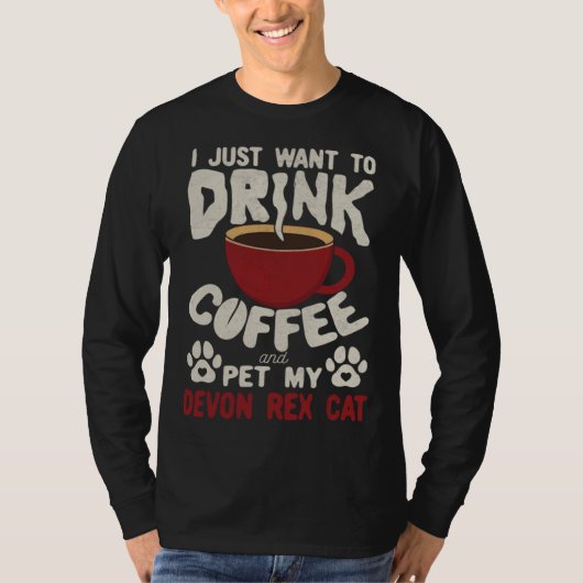 Drink Coffee And Pet My Devon Rex Cat Sayings Cat  T-shirt (Voorkant)