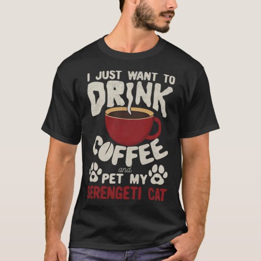 Drink Coffee And Pet My Serengeti Cat Sayings Cat  T-shirt (Voorkant)