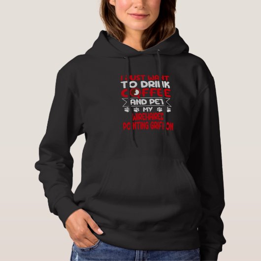 Drink Coffee and Pet My Wirehaired Pointing Griffo Hoodie (Voorkant)