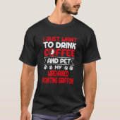 Drink Coffee and Pet My Wirehaired Pointing Griffo T-shirt (Voorkant)