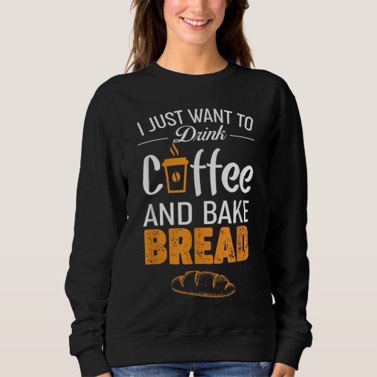 Drink Coffee en Bake Bread Baking - Funny Baker G Trui (Voorkant)