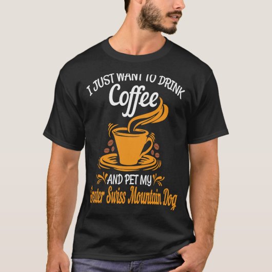 Drink coffee pet my Greater Swiss Mountain Dog fun T-shirt (Voorkant)