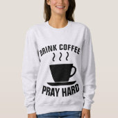 DRINK COFFEE PRAY HARD, Christelijke T-shirts (Voorkant)