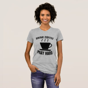 DRINK COFFEE PRAY HARD, Christelijke T-shirts