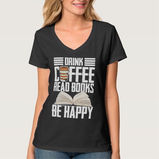 Drink Coffee Read Books Be Happy Reading Barista T-shirt (Voorkant)