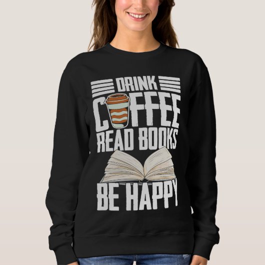 Drink Coffee Read Books Be Happy Reading Barista Trui (Voorkant)