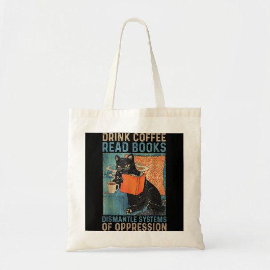 Drink Coffee Read Books Dismantle Systems Of Oppre Tote Bag (Voorkant)