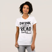 Drink Coffee Read Books Funny Book Lover Quote T-shirt (Voorkant volledig)