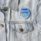 DRINK COFFEE RONDE BUTTON 5,7 CM (In situ)