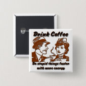 Drink Coffee Square Pin Vierkante Button 5,1 Cm (Voorkant /achterkant)