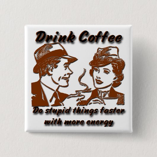 Drink Coffee Square Pin Vierkante Button 5,1 Cm (Voorkant)