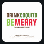 Drink Coquito Be Merry Christmas Vierkante Sticker<br><div class="desc">Drink Coquito Be Merry modern design voor uw flesjes in bruin,  groen en rood op een witte achtergrond. Personaliseer met uw informatie. Pas de achtergrond aan om het even welke kleur aan of voeg uw eigen foto toe.</div>