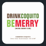 Drink Coquito Be Merry Christmas Vierkante Sticker<br><div class="desc">Drink Coquito Be Merry modern design voor uw flesjes in bruin,  groen en rood op een witte achtergrond. Personaliseer met uw informatie. Pas de achtergrond aan om het even welke kleur aan of voeg uw eigen foto toe.</div>