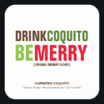 Drink Coquito Be Merry Christmas Vierkante Sticker<br><div class="desc">Drink Coquito Be Merry modern design voor uw flesjes in bruin,  groen en rood op een witte achtergrond. Personaliseer met uw informatie. Pas de achtergrond aan om het even welke kleur aan of voeg uw eigen foto toe.</div>