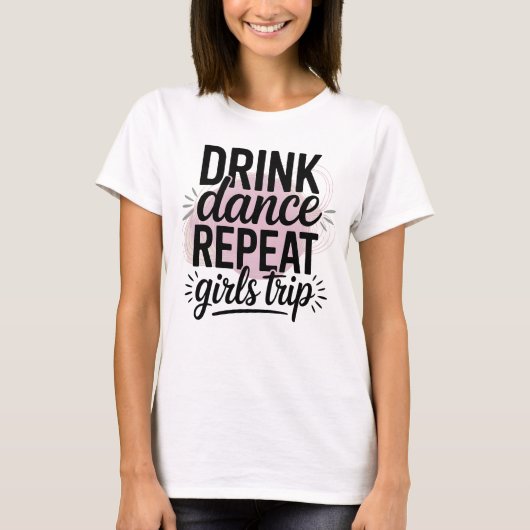 Drink Dance Repeat Meidenreis T-shirt (Voorkant)