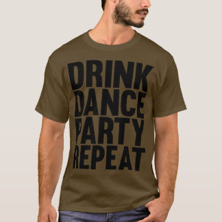 drink dansfeest herhaal t-shirt