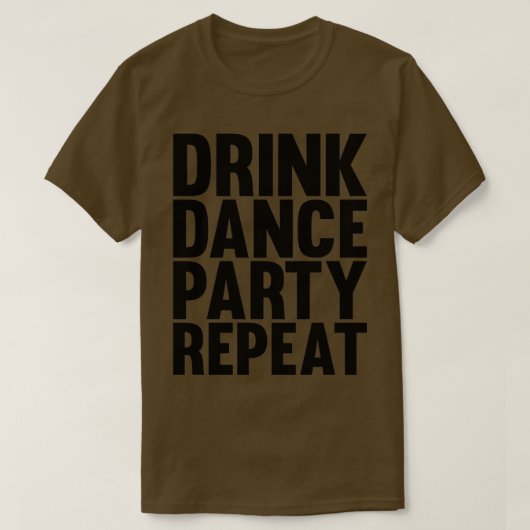 drink dansfeest herhalen t-shirt (Design voorkant)