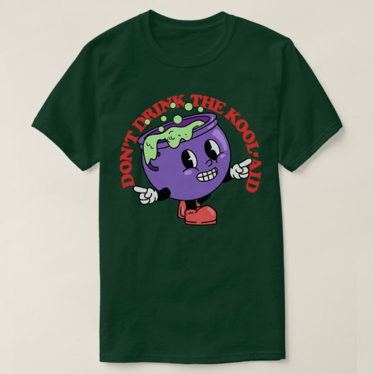 Drink de KoolAid 2 niet T-shirt (Design voorkant)