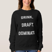 Drink Draft Dominate Fantasy Football Draft Trui (Voorkant)