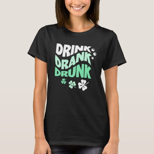 Drink Drank Drunk St Patricks Paddys Day Drinkimg  T-shirt (Voorkant)