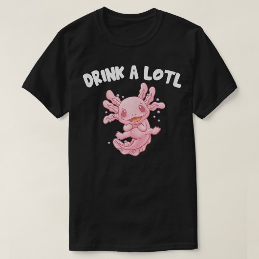 Drink Een Lotl Grappig Axolotl Humor Salamander Am T-shirt (Design voorkant)