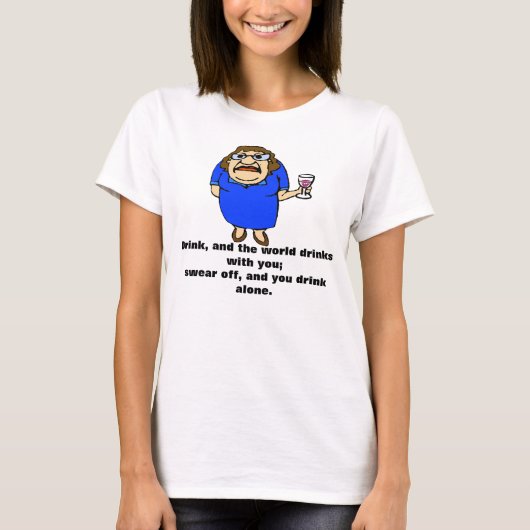 Drink, en de wereld drink met jou t-shirt (Voorkant)