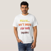 Drink en stem niet t-shirt (Voorkant volledig)