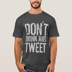 Drink en tweet geen Humor T-shirt