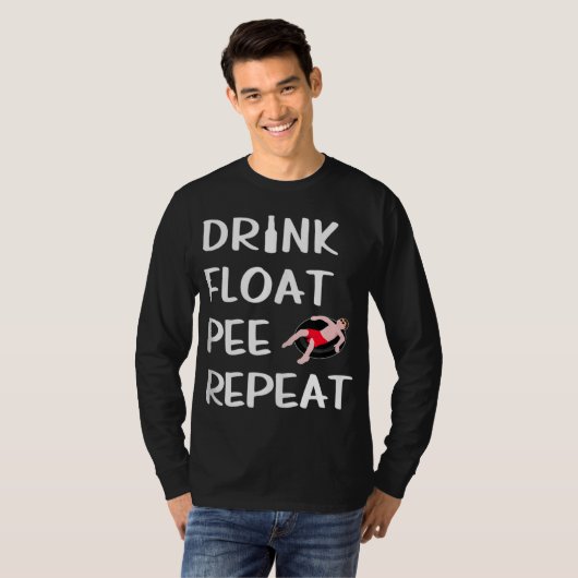 Drink Float Pee Repat Funny Float Trip River Tubi T-shirt (Voorkant volledig)