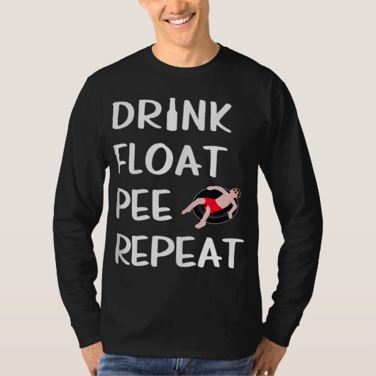 Drink Float Pee Repat Funny Float Trip River Tubi T-shirt (Voorkant)