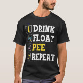 Drink Float Pee Repeat Funny Float Trip Tubing Can T-shirt (Voorkant)