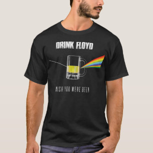 Drink Floyd Britse rockband Wish You Were Beer F T-shirt