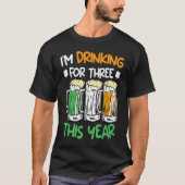 Drink for three this year St Patrick's Day T-shirt (Voorkant)