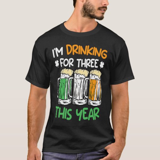 Drink for three this year St Patrick's Day T-shirt (Voorkant)