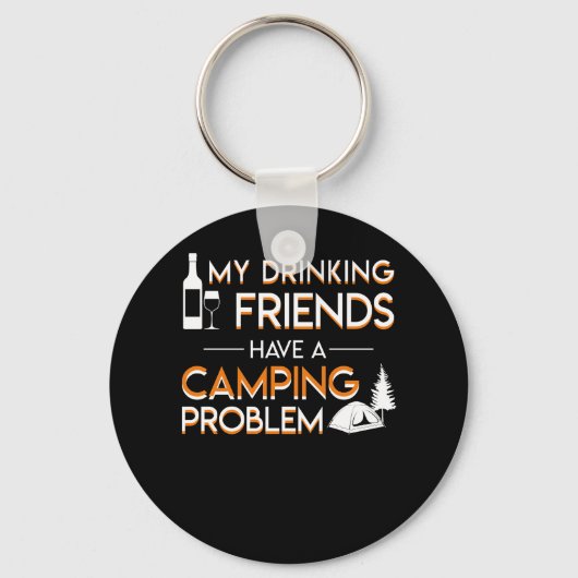 Drink Friends Camping Problem Lover Sleutelhanger (Voorkant)