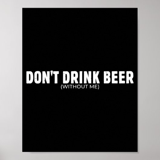 Drink Geen Bier Zonder Grappige Bierliefhebber Voo Poster (Voorkant)