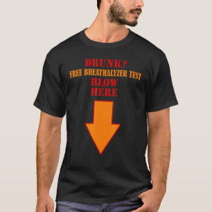 Drink Gratis blaastest test blow here down arrow T-shirt