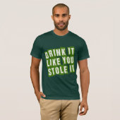 Drink het alsof je het hebt opgeslagen! t-shirt (Voorkant volledig)