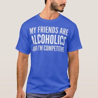 DRINK HUMOR MIJN VRIENDEN ZIJN ALCOHOLIST T-SHIRT